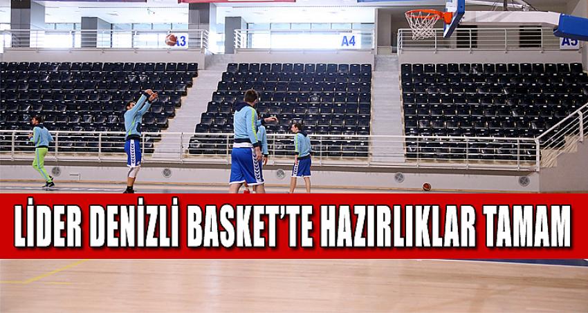 LİDER DENİZLİ BASKET’TE HAZIRLIKLAR TAMAM