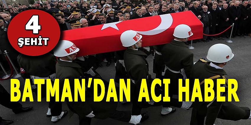 BATMAN'DAN ACI HABER: 4 ASKER ŞEHİT