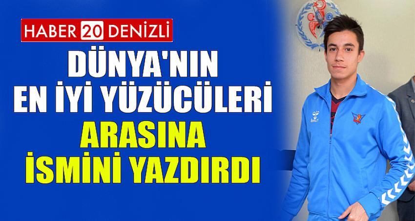 DÜNYA'NIN EN İYİ YÜZÜCÜLERİ ARASINA İSMİNİ YAZDIRDI