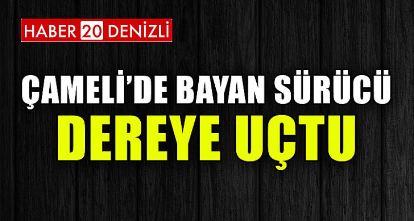 BAYAN SÜRÜCÜ DEREYE UÇTU