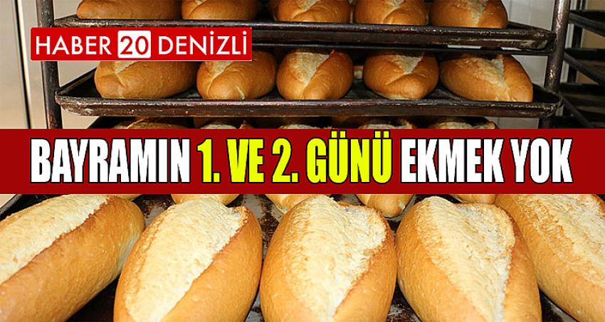 BAYRAMIN 1. VE 2. GÜNÜ EKMEK YOK