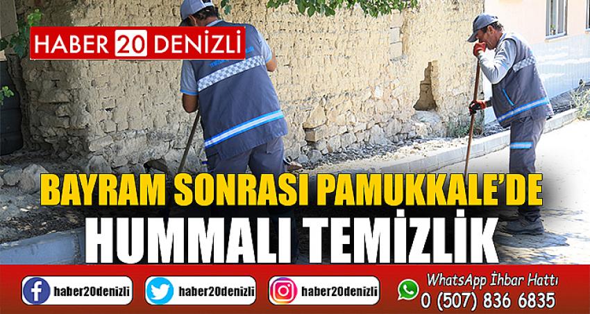 BAYRAM SONRASI PAMUKKALE’DE HUMMALI TEMİZLİK