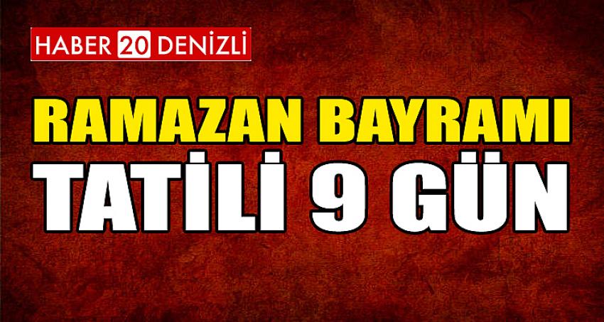 RAMAZAN BAYRAMI TATİLİ 9 GÜN 