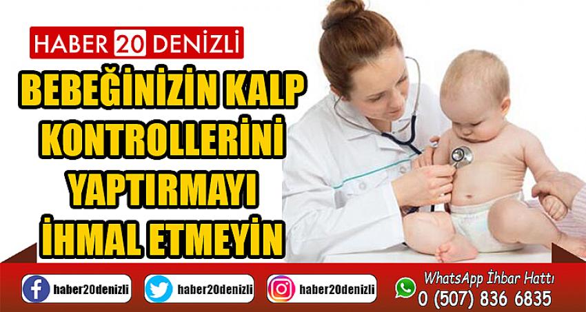 Bebeğinizin kalp kontrollerini yaptırmayı ihmal etmeyin