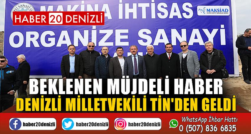 Beklenen Müjdeli Haber Denizli Milletvekili Tin'den Geldi