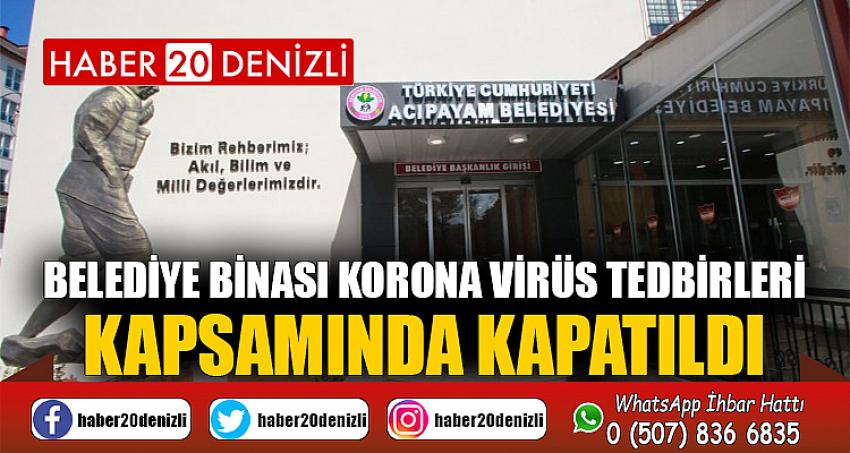Belediye binası korona virüs tedbirleri kapsamında kapatıldı