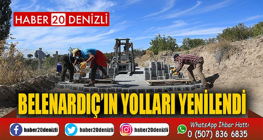 BELENARDIÇ’IN YOLLARI YENİLENDİ