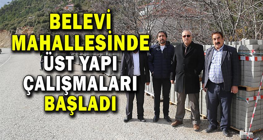 BELEVİ MAHALLESİNDE ÜST YAPI ÇALIŞMALARI BAŞLADI