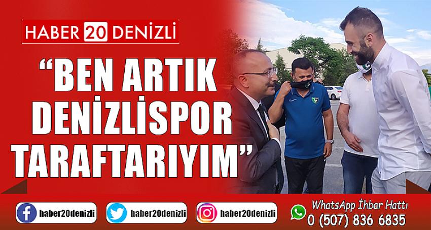 Vali Atik: “Ben artık Denizlispor taraftarıyım”