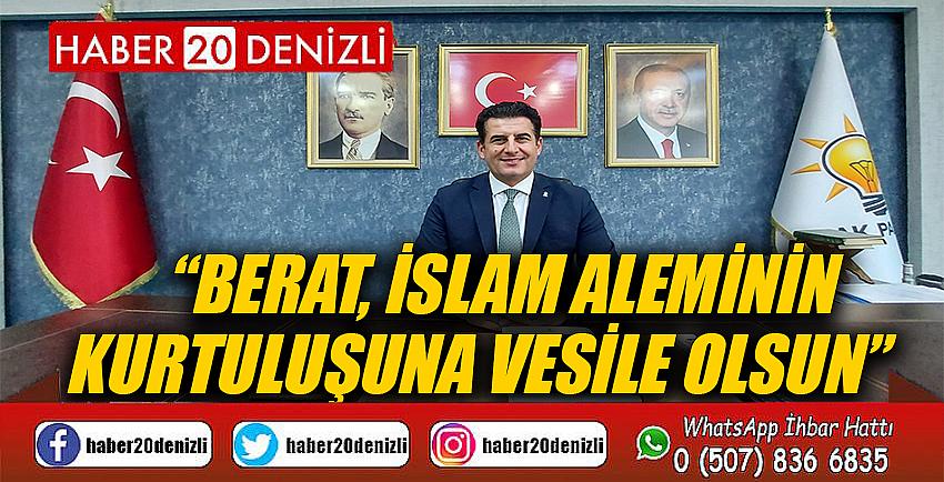  “Berat, İslam aleminin kurtuluşuna vesile olsun”