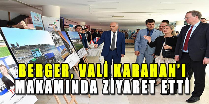 BERGER, VALİ KARAHAN'I MAKAMINDA ZİYARET ETTİ