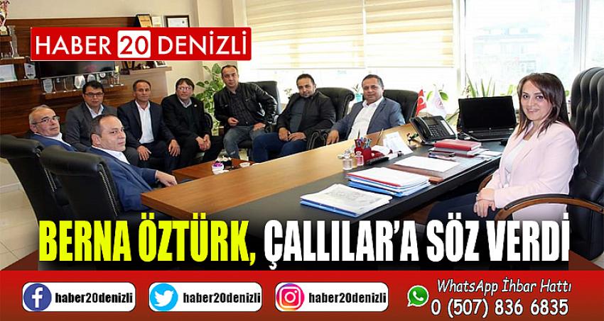 BERNA ÖZTÜRK, ÇALLILAR’A SÖZ VERDİ