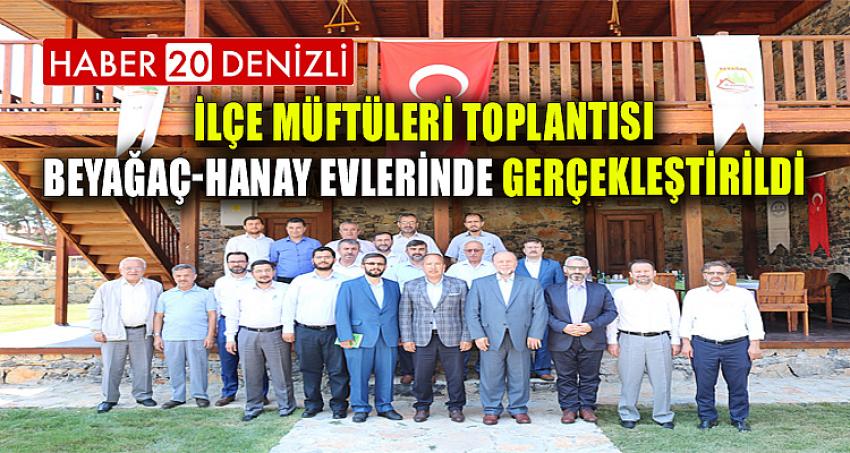 İlçe Müftüleri Toplantısı Beyağaç-Hanay Evlerinde Gerçekleştirildi