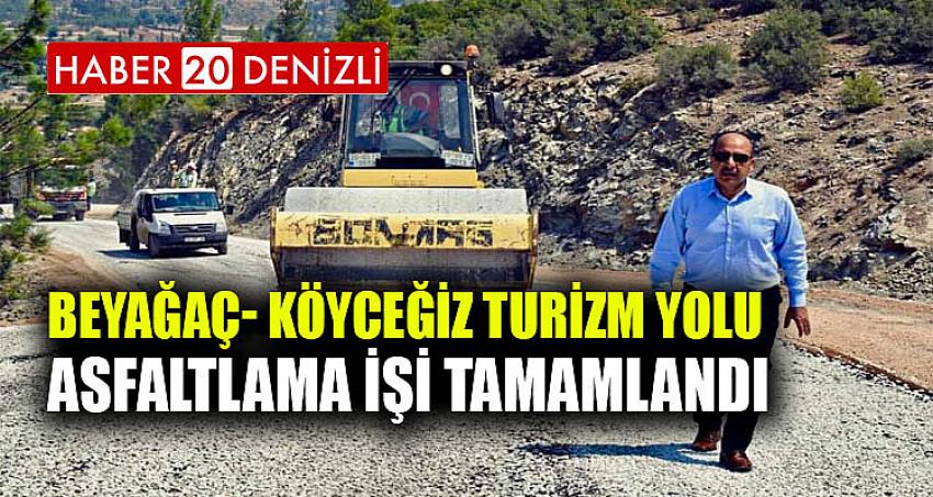 BEYAĞAÇ- KÖYCEĞİZ TURİZM YOLU ASFALTLAMA İŞİ TAMAMLANDI