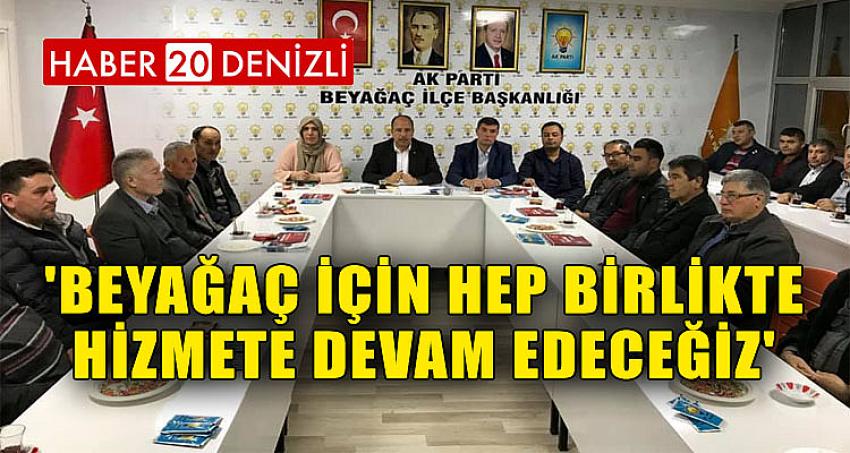 'BEYAĞAÇ İÇİN HEP BİRLİKTE HİZMETE DEVAM EDECEĞİZ'