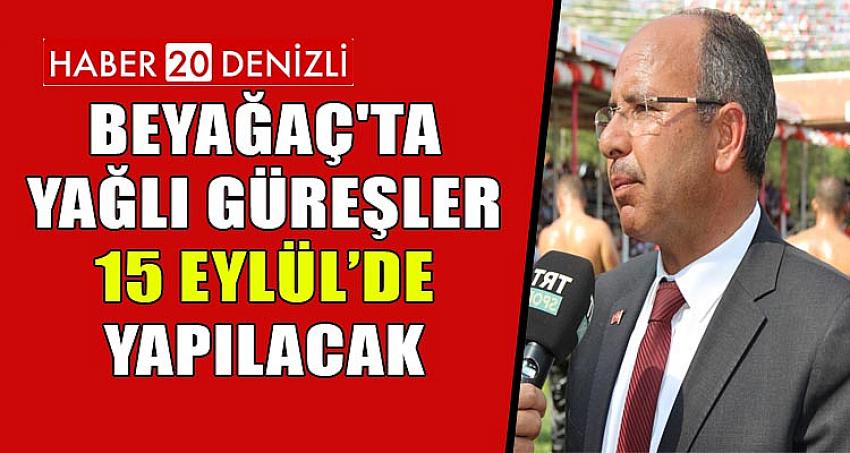 Beyağaç'ta Yağlı Güreşler 15 Eylül’de Yapılacak