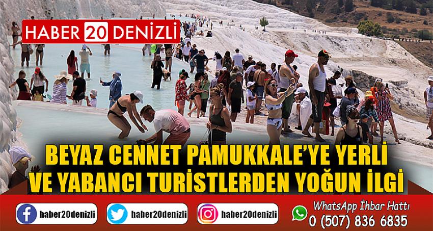 Beyaz cennet Pamukkale’ye yerli ve yabancı turistlerden yoğun ilgi