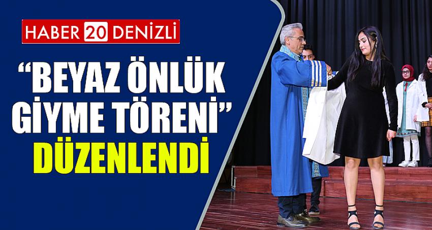 “Beyaz Önlük Giyme Töreni” Düzenlendi