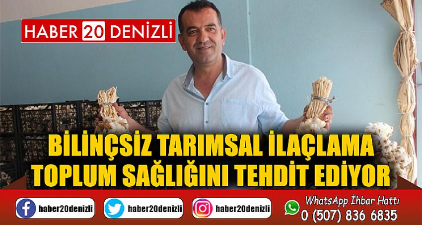 Bilinçsiz tarımsal ilaçlama toplum sağlığını tehdit ediyor