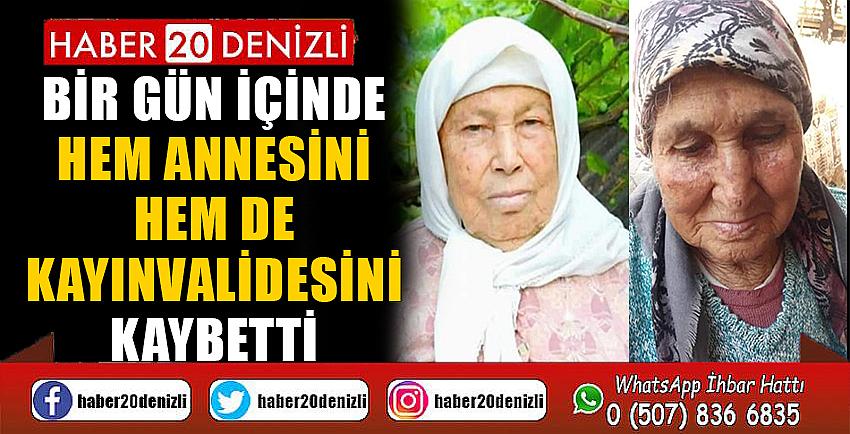 Bir gün içinde hem annesini hem de kayınvalidesini kaybetti