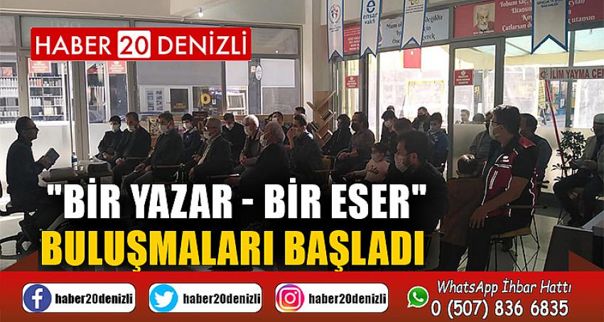 ENSAR VAKFI DENİZLİ ŞUBESİ ÇINAR KİTAP KAHVE'DE "BİR YAZAR - BİR ESER" BULUŞMALARI BAŞLADI