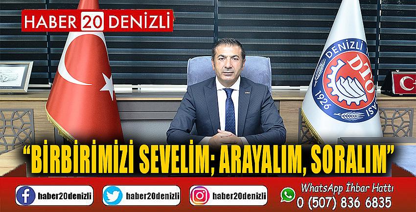 “BİRBİRİMİZİ SEVELİM; ARAYALIM, SORALIM”