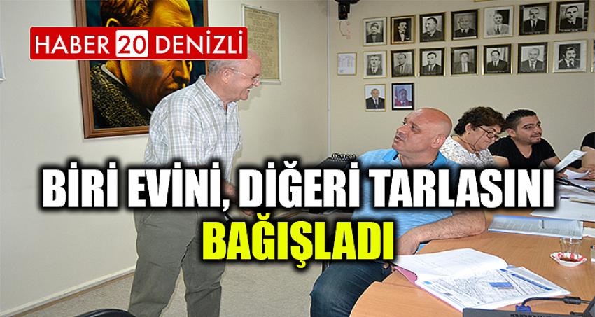 Biri evini, diğeri tarlasını bağışladı