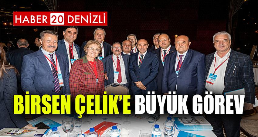 BİRSEN ÇELİK’E BÜYÜK GÖREV