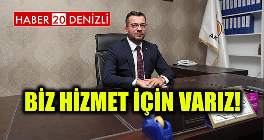 BİZ HİZMET İÇİN VARIZ!