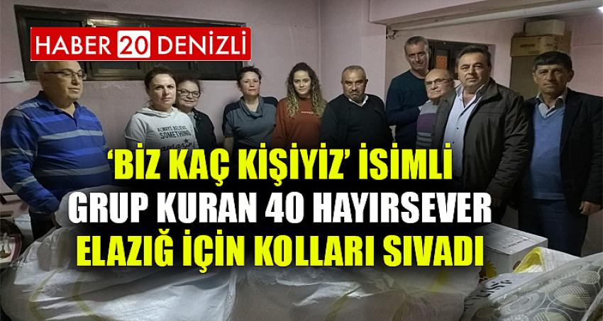 ‘Biz Kaç Kişiyiz’ isimli grup kuran 40 hayırsever Elazığ için kolları sıvadı