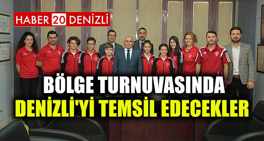 Bölge turnuvasında Denizli'yi temsil edecekler 