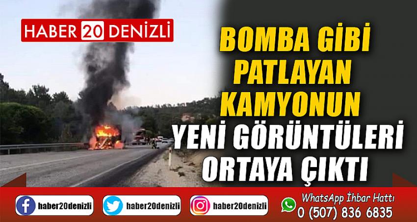 Bomba gibi patlayan kamyonun yeni görüntüleri ortaya çıktı