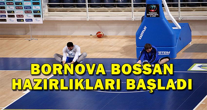 LİDERDE BORNOVA BOSSAN HAZIRLIKLARI BAŞLADI