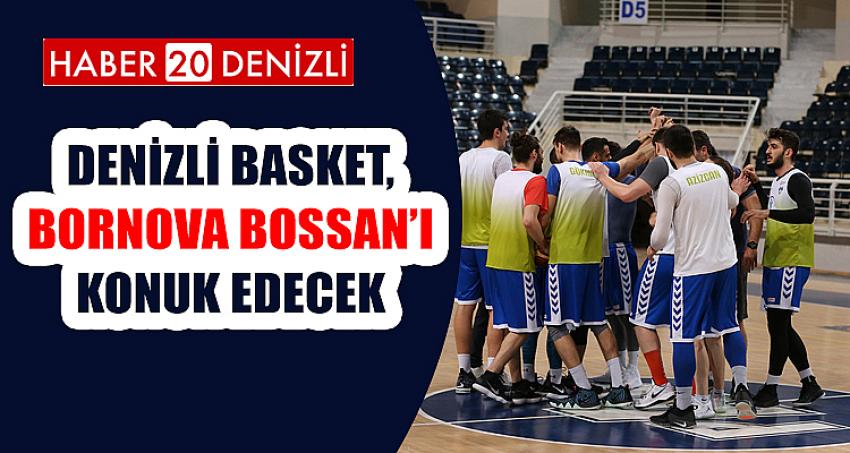 DENİZLİ BASKET, BORNOVA BOSSAN’I KONUK EDECEK