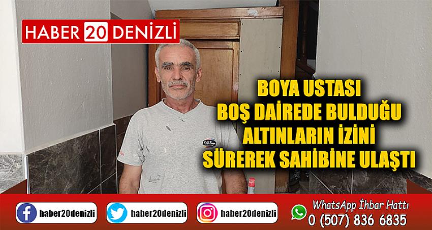 Boya ustası boş dairede bulduğu altınların izini sürerek sahibine ulaştı