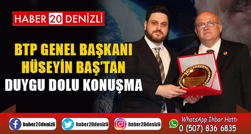 BTP GENEL BAŞKANI HÜSEYİN BAŞ’TAN DUYGU DOLU KONUŞMA