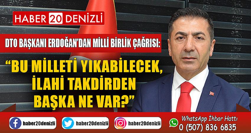 “BU MİLLETİ YIKABİLECEK, İLAHİ TAKDİRDEN BAŞKA NE VAR?”