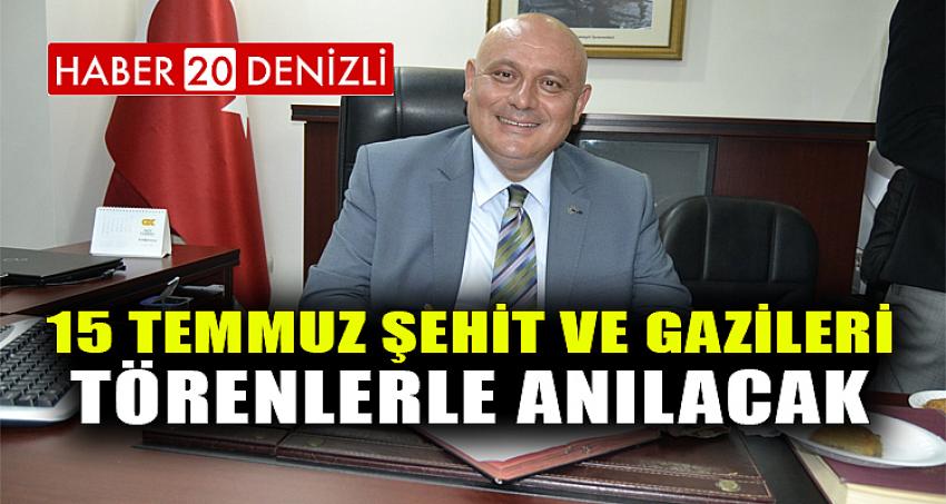 15 Temmuz şehit ve gazileri törenlerle anılacak 