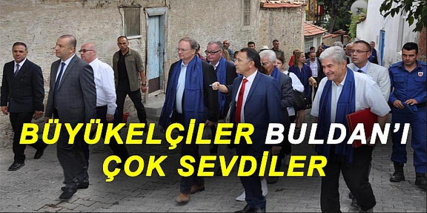 BÜYÜKELÇİLER BULDAN’I ÇOK SEVDİLER