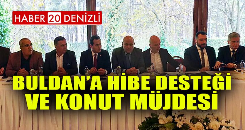 Buldan’a hibe desteği ve konut müjdesi