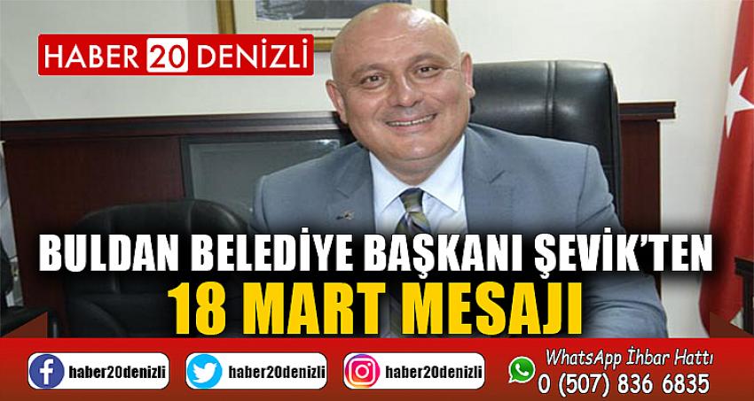 Buldan Belediye Başkanı Şevik’ten 18 Mart Mesajı