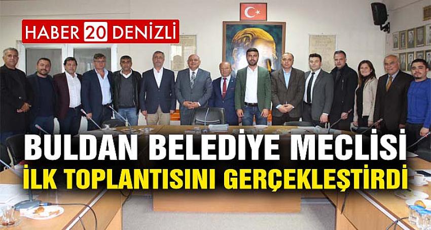 Buldan Belediye Meclisi, ilk toplantısını gerçekleştirdi