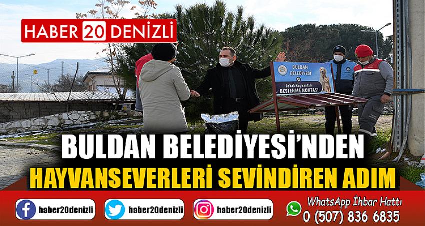 Buldan Belediyesi’nden, hayvanseverleri sevindiren adım