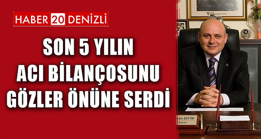 SON 5 YILIN ACI BİLANÇOSUNU GÖZLER ÖNÜNE SERDİ