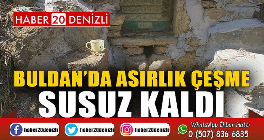 Buldan’da asırlık çeşme susuz kaldı