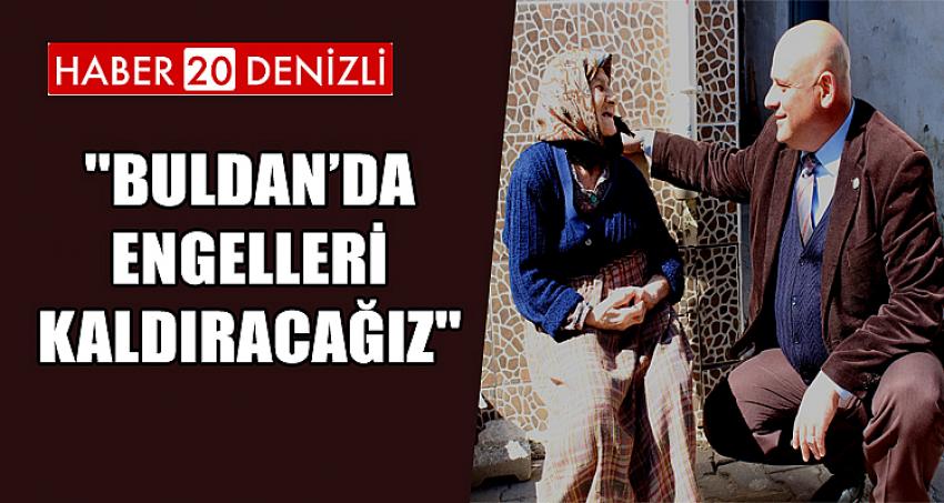 ''Buldan’da Engelleri Kaldıracağız''