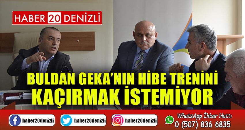 Buldan GEKA’nın hibe trenini kaçırmak istemiyor