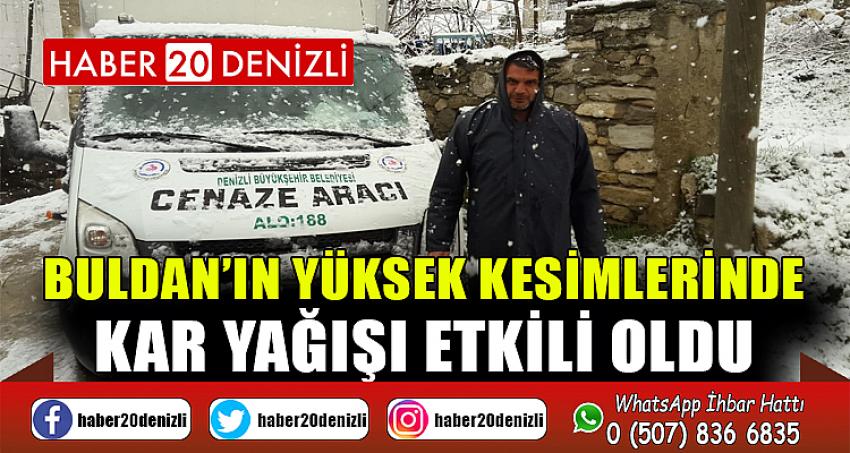 Buldan’ın yüksek kesimlerinde kar yağışı etkili oldu