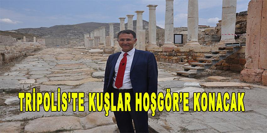 TRİPOLİS’TE KUŞLAR HOŞGÖR’E KONACAK