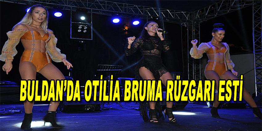 BULDAN’DA OTİLİA BRUMA RÜZGARI ESTİ